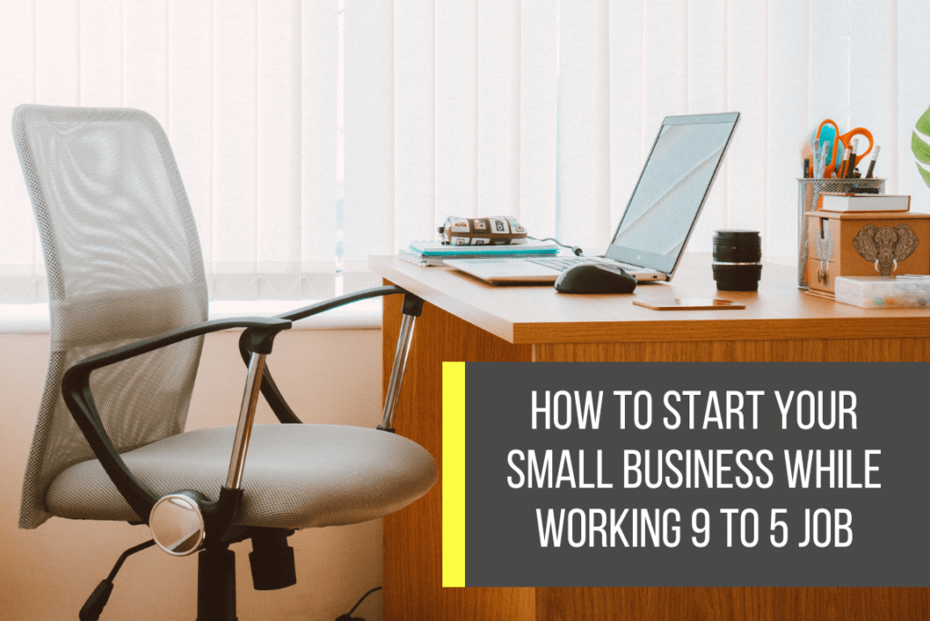 Read more about the article How To Start Your Small Business [While Working 9 to 5 Job]